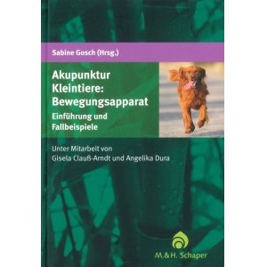 Akupunktur Hund: Bewegungsapparat von Sabine Gosch unter Mitarbeit von Gisela Clau�-Arndt und Angelika Dura