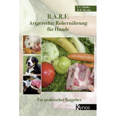 B.A.R.F. - Artgerechte Rohern�hrung f�r Hunde , Messika, Barbara R. & Sch�fer, Sabine L.